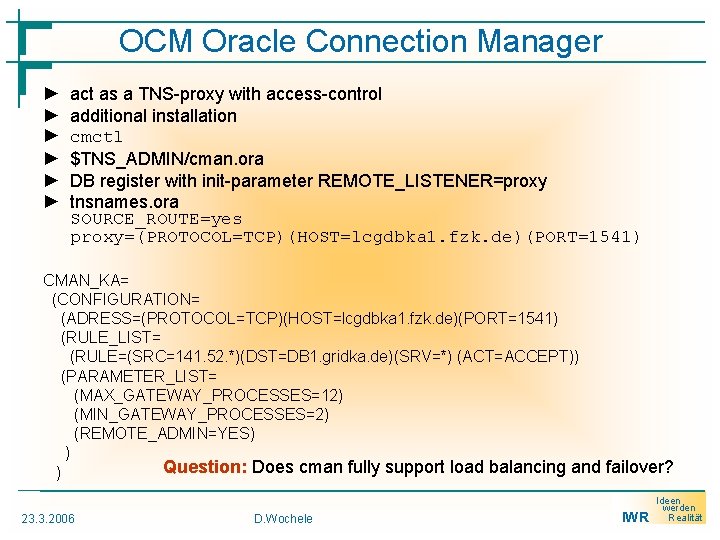 OCM Oracle Connection Manager ► ► ► act as a TNS-proxy with access-control additional