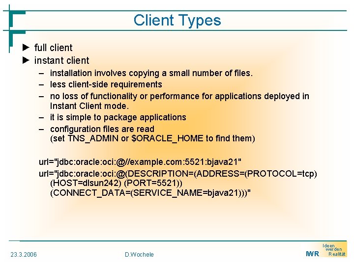 Client Types ► full client ► instant client – installation involves copying a small