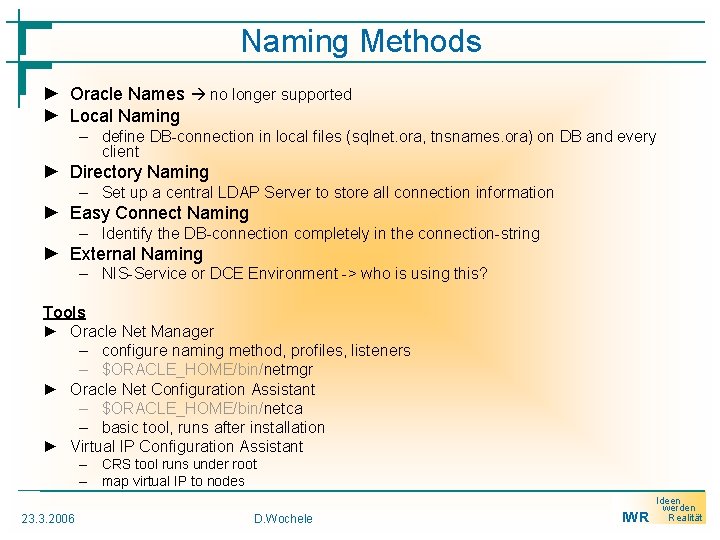 Naming Methods ► Oracle Names no longer supported ► Local Naming – define DB-connection