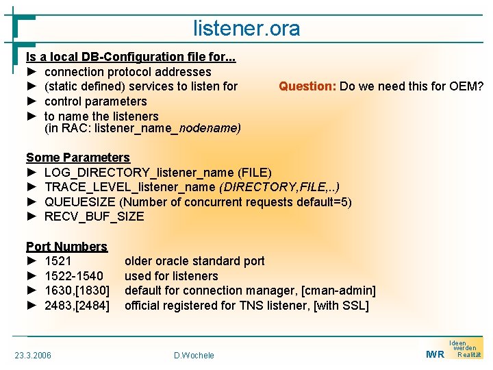 listener. ora Is a local DB-Configuration file for. . . ► connection protocol addresses