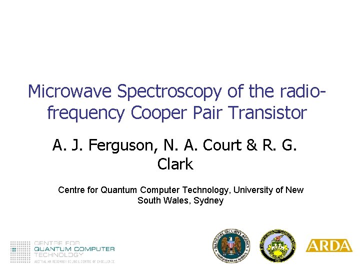 Microwave Spectroscopy of the radiofrequency Cooper Pair Transistor A. J. Ferguson, N. A. Court