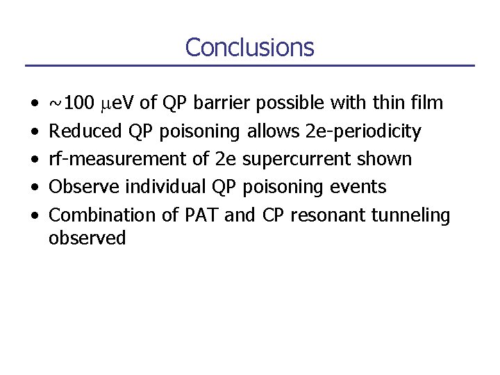 Conclusions • • • ~100 me. V of QP barrier possible with thin film