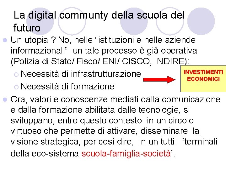 La digital communty della scuola del futuro Un utopia ? No, nelle “istituzioni e