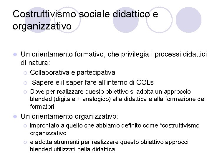 Costruttivismo sociale didattico e organizzativo l Un orientamento formativo, che privilegia i processi didattici