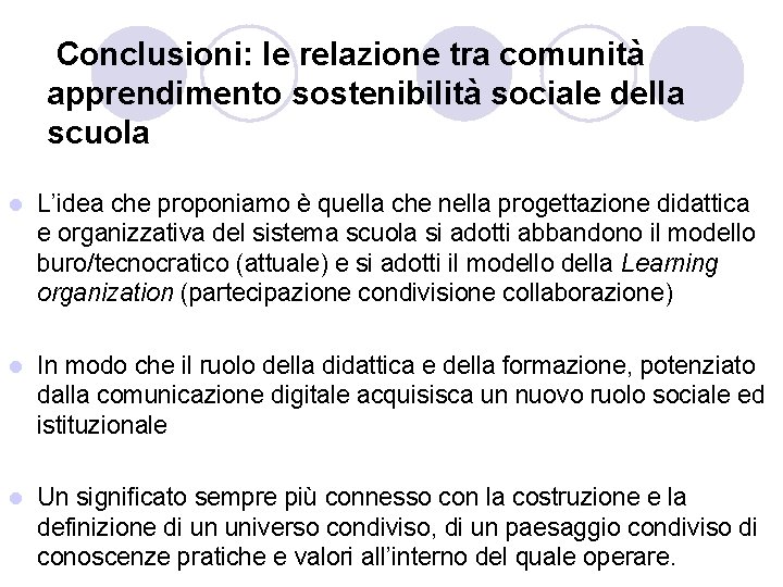 Conclusioni: le relazione tra comunità apprendimento sostenibilità sociale della scuola l L’idea che proponiamo