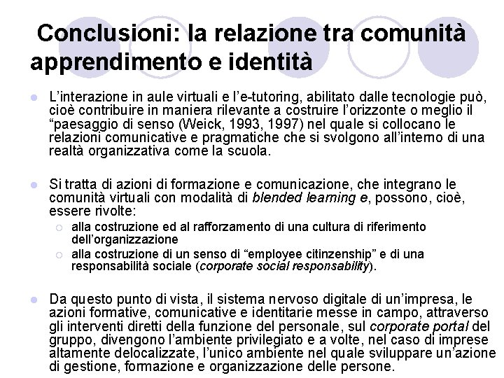 Conclusioni: la relazione tra comunità apprendimento e identità l L’interazione in aule virtuali e