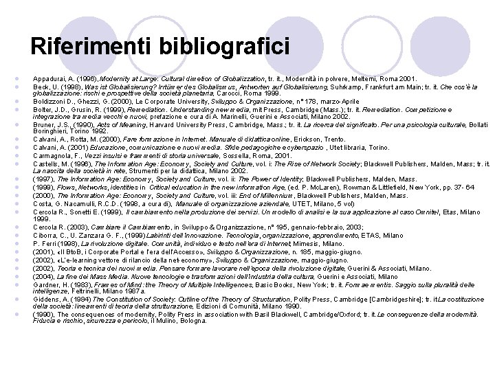 Riferimenti bibliografici l l l l l l Appadurai, A. (1996), Modernity at Large: