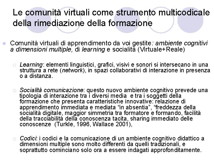 Le comunità virtuali come strumento multicodicale della rimediazione della formazione l Comunità virtuali di