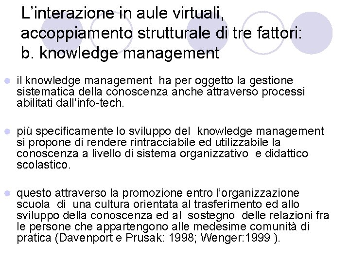 L’interazione in aule virtuali, accoppiamento strutturale di tre fattori: b. knowledge management l il
