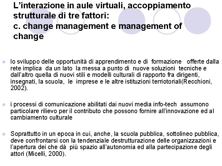 L’interazione in aule virtuali, accoppiamento strutturale di tre fattori: c. change management of change