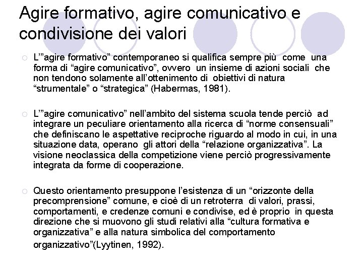 Agire formativo, agire comunicativo e condivisione dei valori ¡ L’”agire formativo” contemporaneo si qualifica