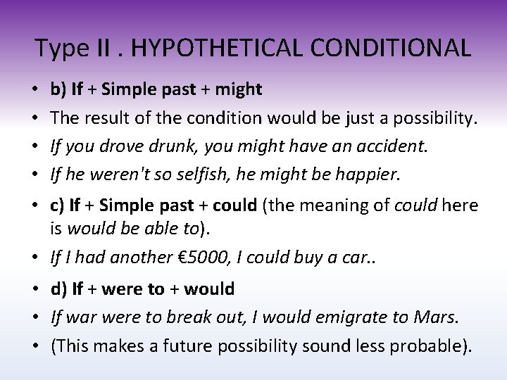 Type II. HYPOTHETICAL CONDITIONAL • • b) If + Simple past + might The