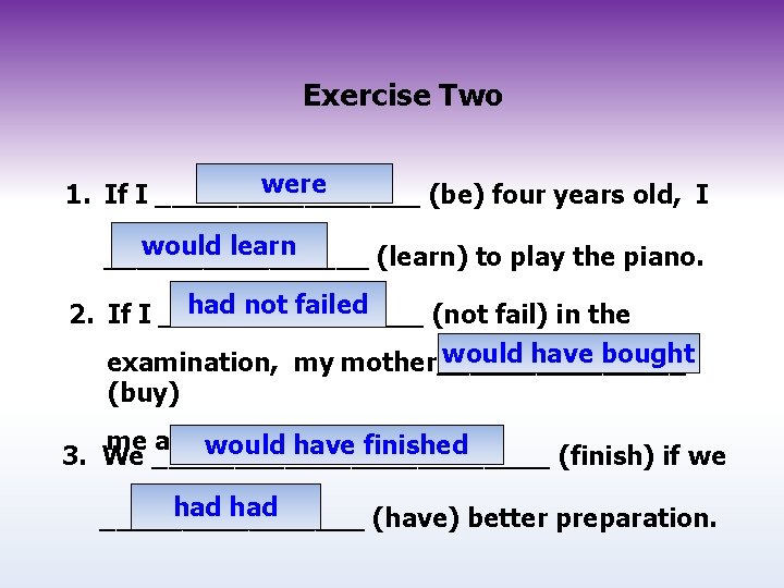 Exercise Two were 1. If I ________ (be) four years old, I would learn