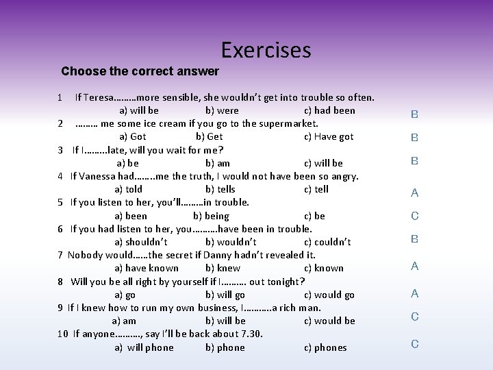 Exercises Choose the correct answer 1 If Teresa………more sensible, she wouldn’t get into trouble