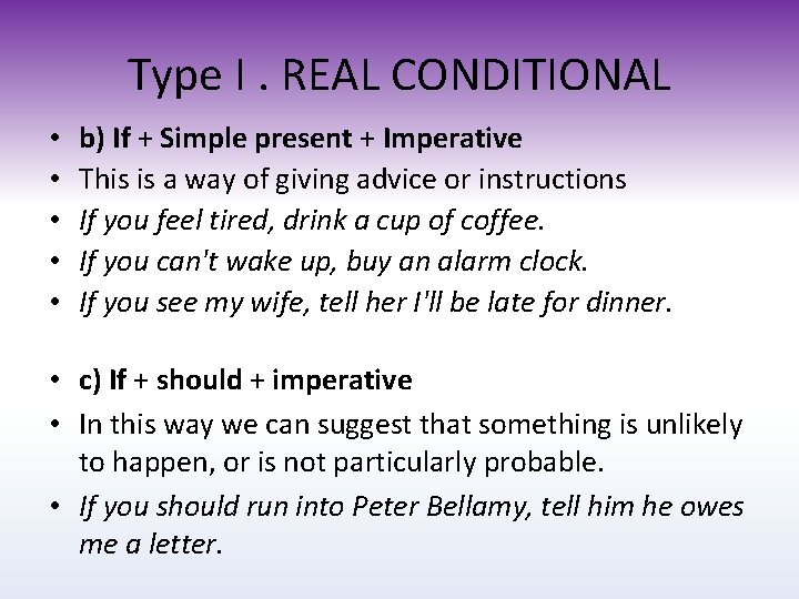 Type I. REAL CONDITIONAL • • • b) If + Simple present + Imperative