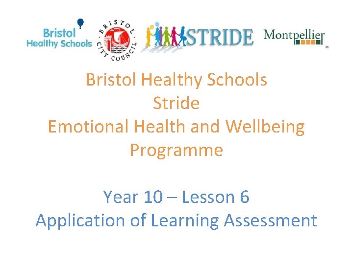 Bristol Healthy Schools Stride Emotional Health and Wellbeing Programme Year 10 – Lesson 6