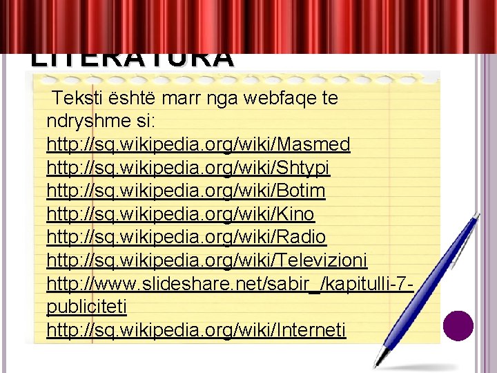 LITERATURA Teksti është marr nga webfaqe te ndryshme si: http: //sq. wikipedia. org/wiki/Masmed http: