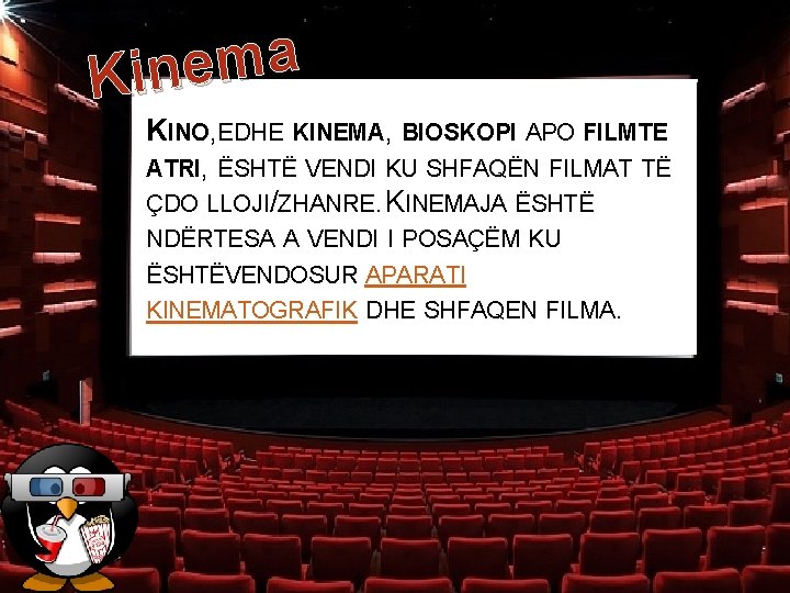 a m e Kin KINO, EDHE KINEMA, BIOSKOPI APO FILMTE ATRI, ËSHTË VENDI KU