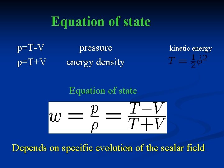 Equation of state p=T-V ρ=T+V pressure energy density kinetic energy Equation of state Depends