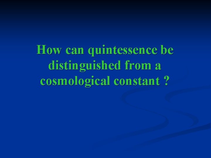 How can quintessence be distinguished from a cosmological constant ? 