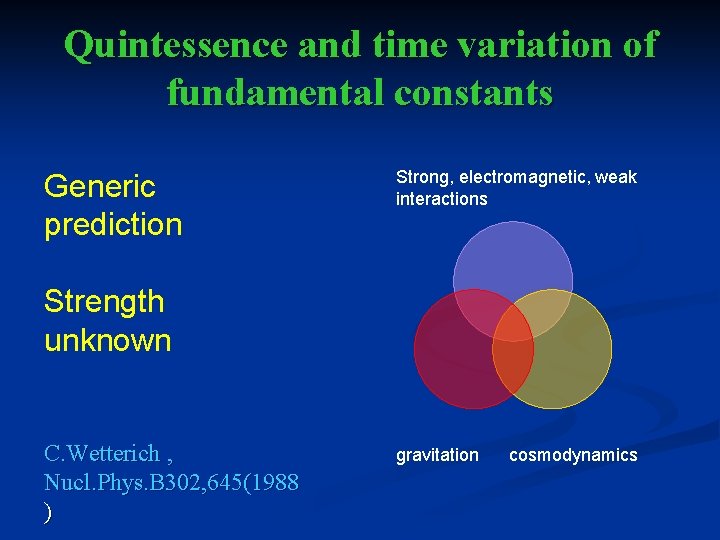 Quintessence and time variation of fundamental constants Generic prediction Strong, electromagnetic, weak interactions Strength