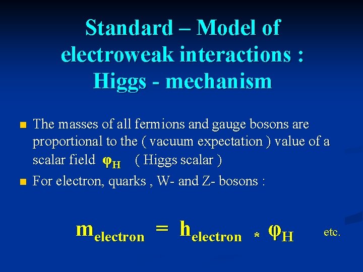 Standard – Model of electroweak interactions : Higgs - mechanism n n The masses