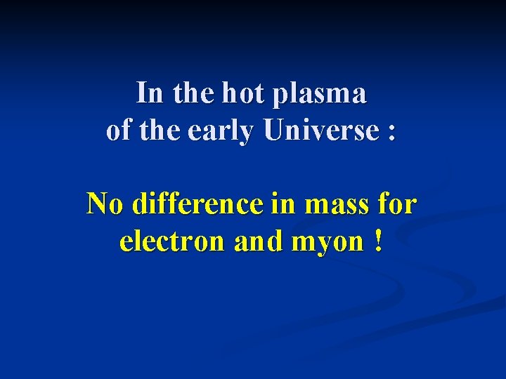 In the hot plasma of the early Universe : No difference in mass for