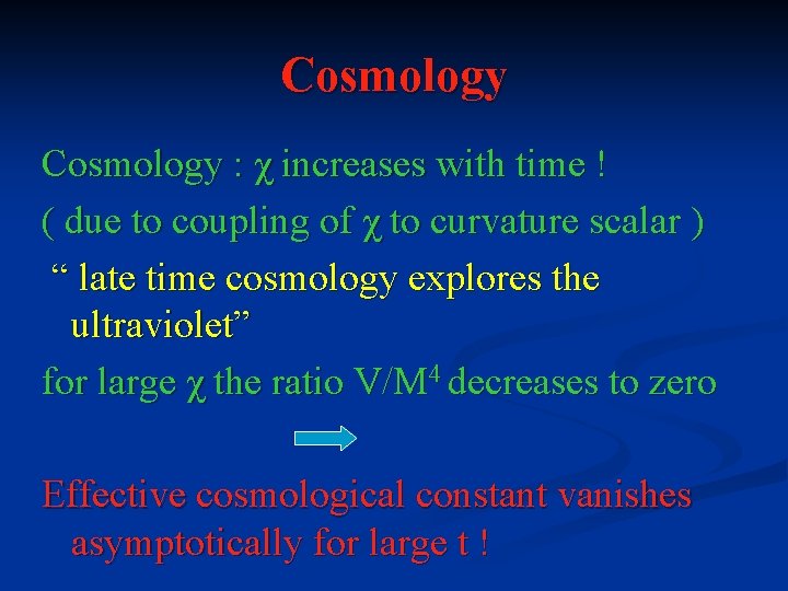 Cosmology : χ increases with time ! ( due to coupling of χ to