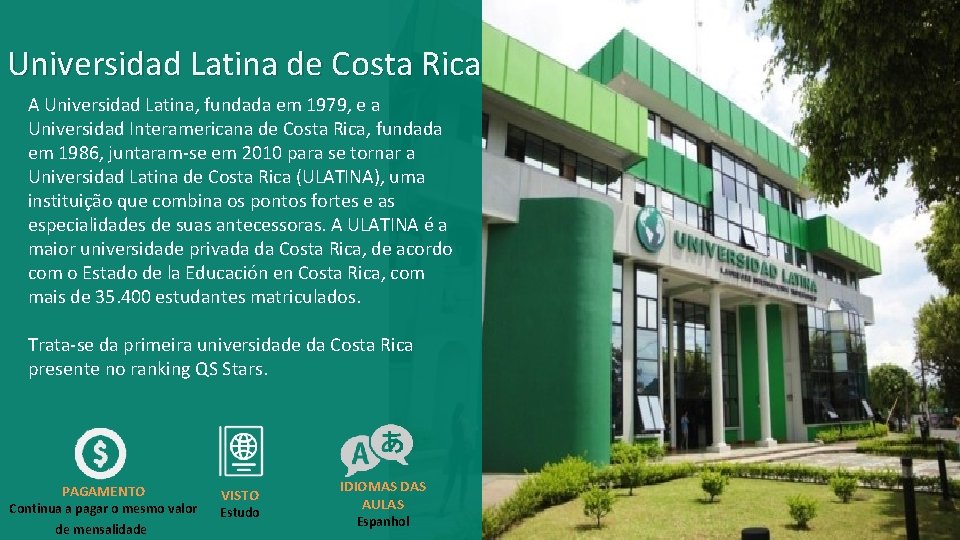 Universidad Latina de Costa Rica A Universidad Latina, fundada em 1979, e a Universidad