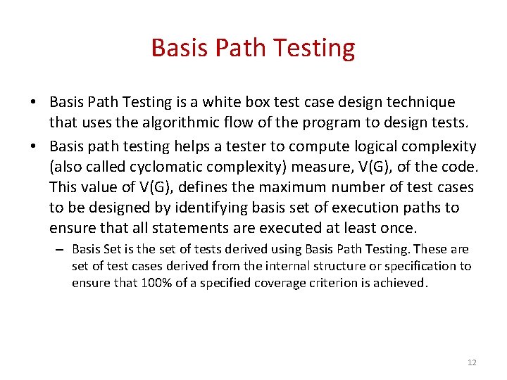 Basis Path Testing • Basis Path Testing is a white box test case design