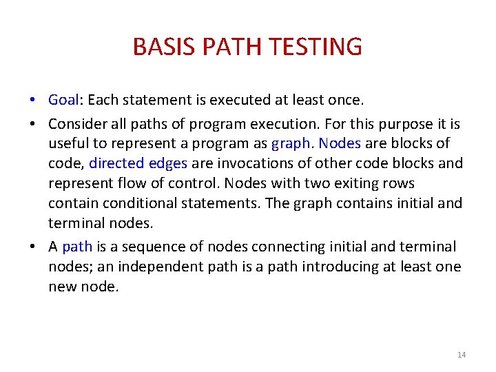 BASIS PATH TESTING • Goal: Each statement is executed at least once. • Consider