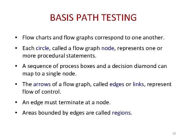 BASIS PATH TESTING • Flow charts and flow graphs correspond to one another. •