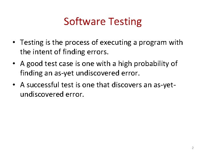 Software Testing • Testing is the process of executing a program with the intent