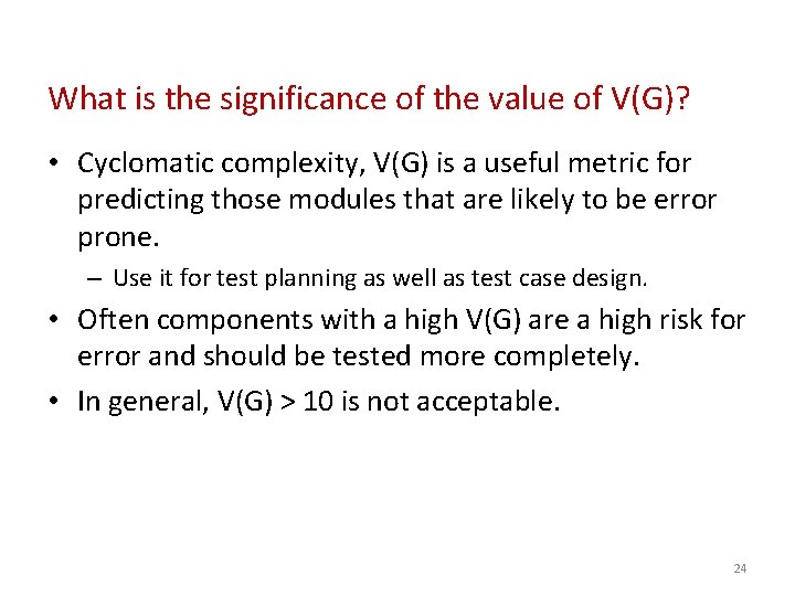 What is the significance of the value of V(G)? • Cyclomatic complexity, V(G) is