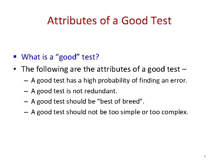 Attributes of a Good Test § What is a “good” test? • The following