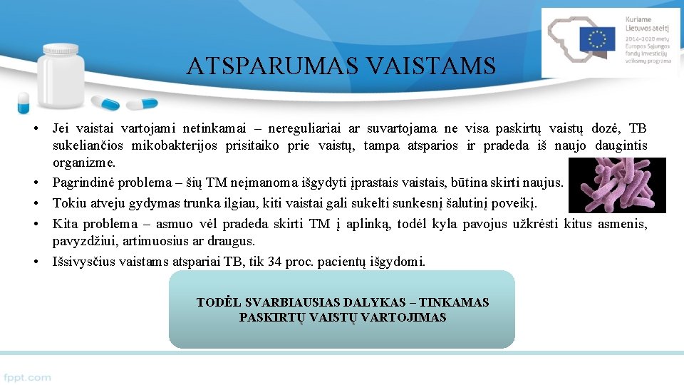 ATSPARUMAS VAISTAMS • Jei vaistai vartojami netinkamai – nereguliariai ar suvartojama ne visa paskirtų