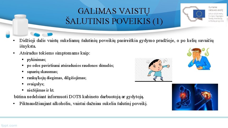 GALIMAS VAISTŲ ŠALUTINIS POVEIKIS (1) • Didžioji dalis vaistų sukeliamų šalutinių poveikių pasireiškia gydymo