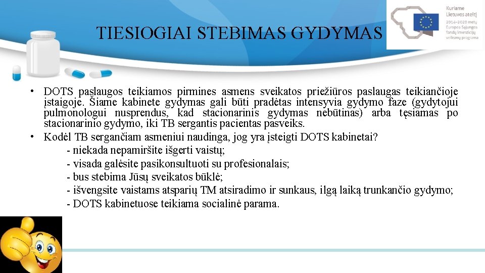 TIESIOGIAI STEBIMAS GYDYMAS • DOTS paslaugos teikiamos pirmines asmens sveikatos priežiūros paslaugas teikiančioje įstaigoje.