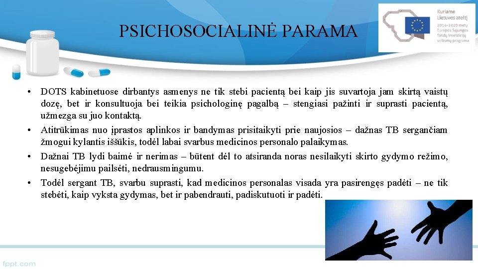 PSICHOSOCIALINĖ PARAMA • DOTS kabinetuose dirbantys asmenys ne tik stebi pacientą bei kaip jis