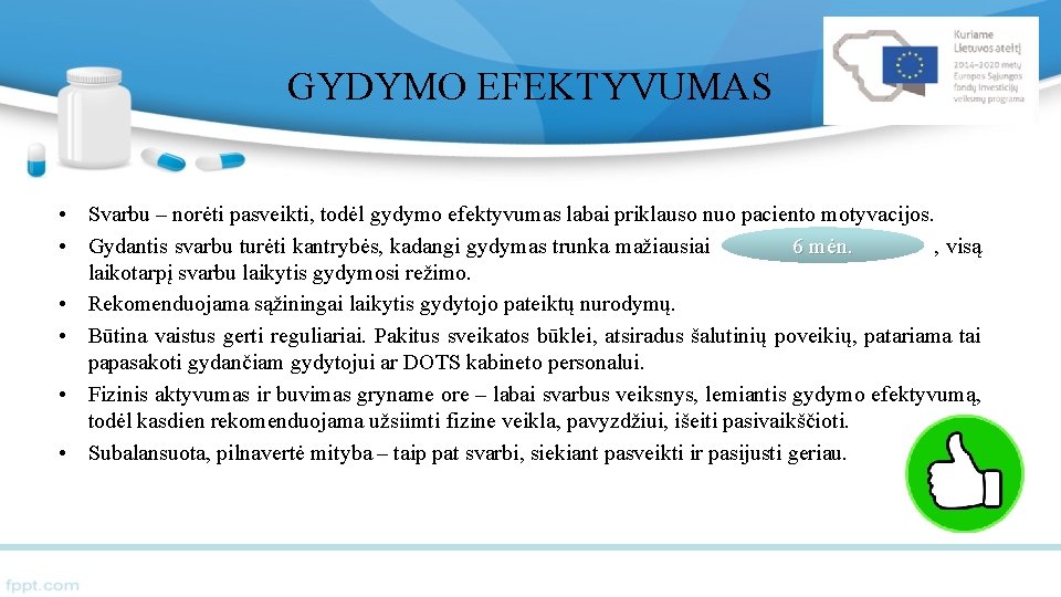 GYDYMO EFEKTYVUMAS • Svarbu – norėti pasveikti, todėl gydymo efektyvumas labai priklauso nuo paciento