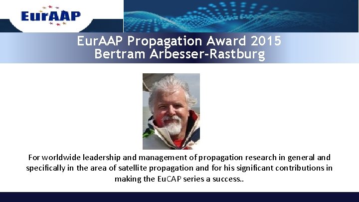 Eur. AAP Propagation Award 2015 Bertram Arbesser-Rastburg For worldwide leadership and management of propagation