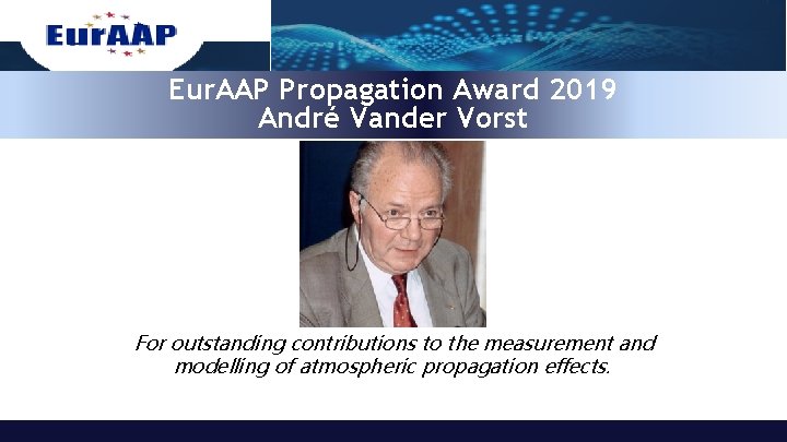 Eur. AAP Propagation Award 2019 André Vander Vorst For outstanding contributions to the measurement