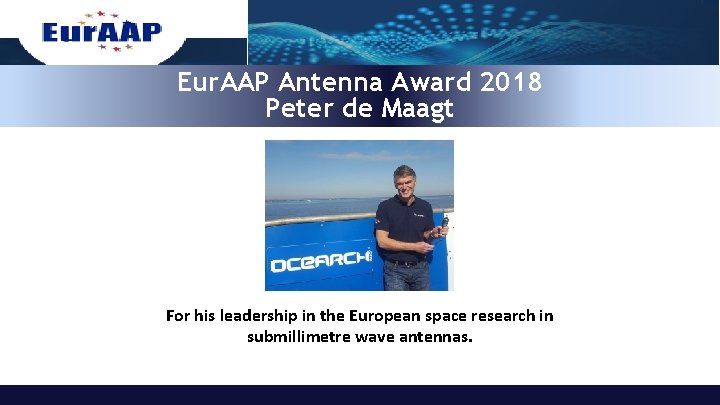 Eur. AAP Antenna Award 2018 Peter de Maagt For his leadership in the European