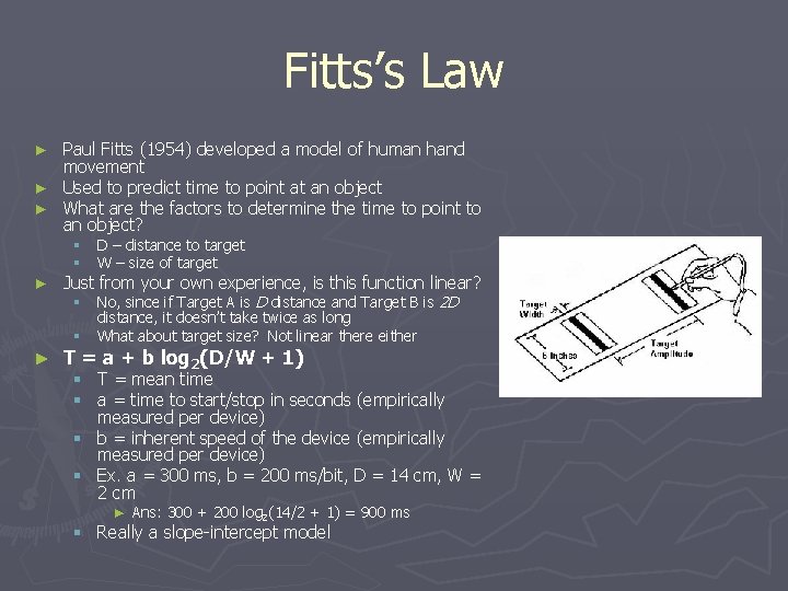 Fitts’s Law Paul Fitts (1954) developed a model of human hand movement ► Used