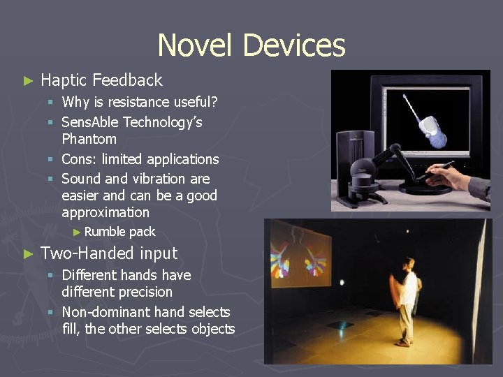Novel Devices ► Haptic Feedback § Why is resistance useful? § Sens. Able Technology’s