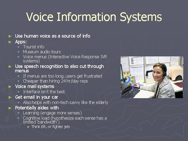 Voice Information Systems ► ► Use human voice as a source of info Apps: