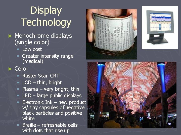 Display Technology ► Monochrome displays (single color) § Low cost § Greater intensity range