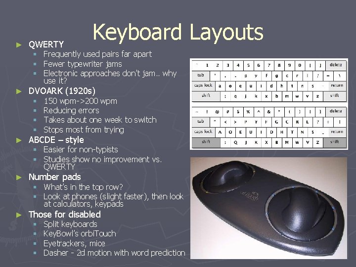 ► QWERTY § § § ► Keyboard Layouts Frequently used pairs far apart Fewer