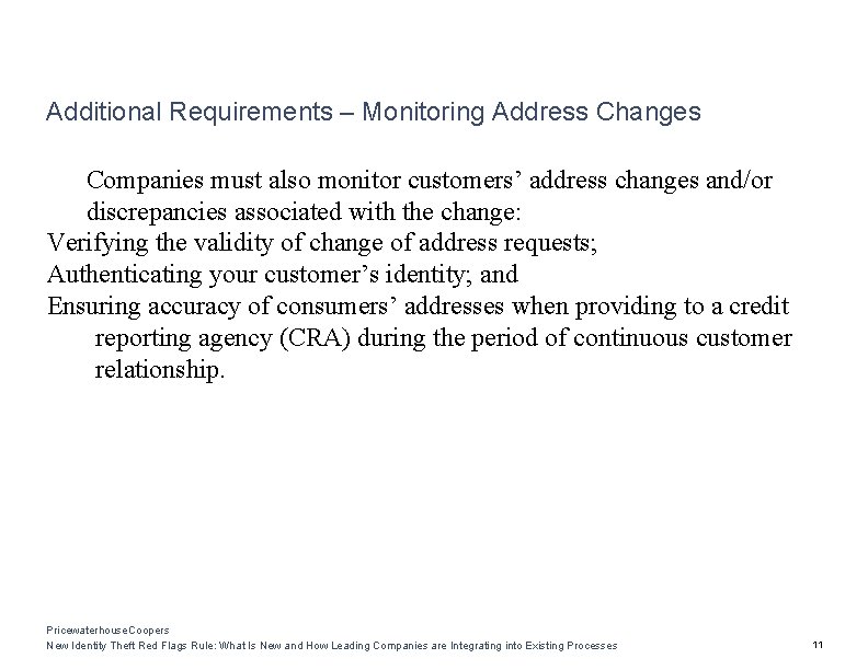 Additional Requirements – Monitoring Address Changes Companies must also monitor customers’ address changes and/or