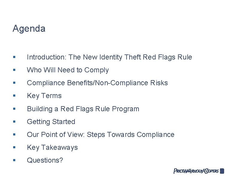 Agenda § Introduction: The New Identity Theft Red Flags Rule § Who Will Need